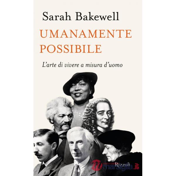Umanamente possibile. L'arte di vivere a misura d'uomo