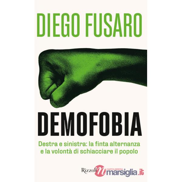 Demofobia. Destra e sinistra: la finta alternanza e la volontà di schiacciare il popolo
