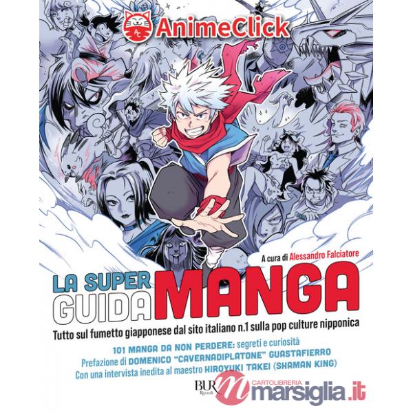 Super guida manga. Tutto sul fumetto giapponese dal sito italiano n. 1 sulla pop culture nipponica (La)