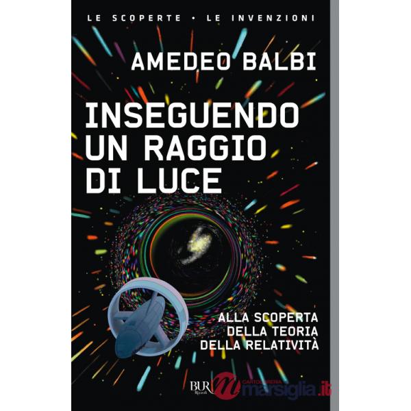Inseguendo un raggio di luce. Alla scoperta della teoria della relatività