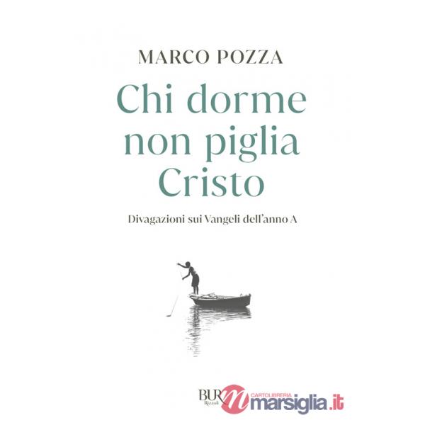 Chi dorme non piglia Cristo. Divagazioni sui Vangeli dell'anno A