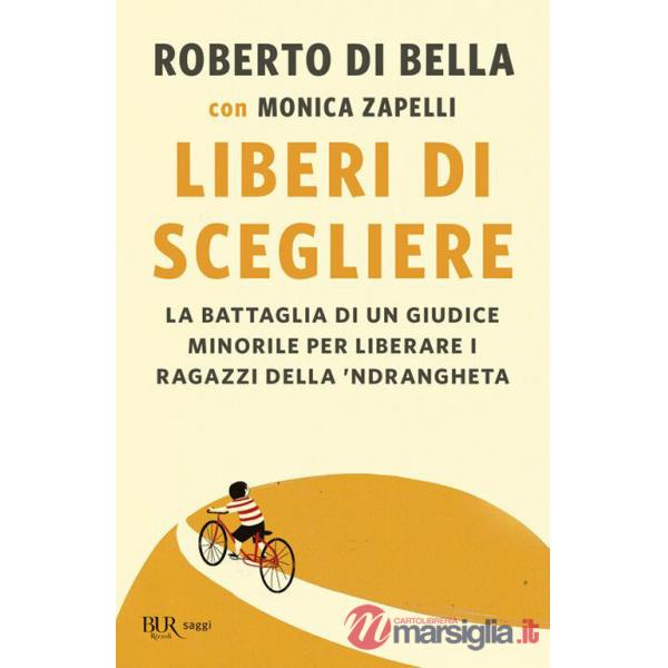 Liberi di scegliere. La battaglia di un giudice minorile per liberare i ragazzi della 'ndrangheta