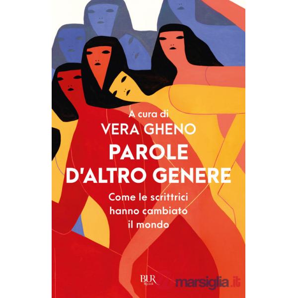 Parole d'altro genere. Come le scrittrici hanno cambiato il mondo