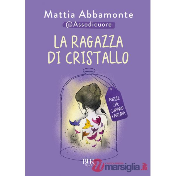 Ragazza di cristallo. Poesie che curano l'anima (La)