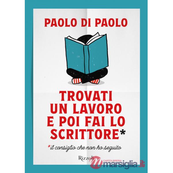 Trovati un lavoro e poi fai lo scrittore