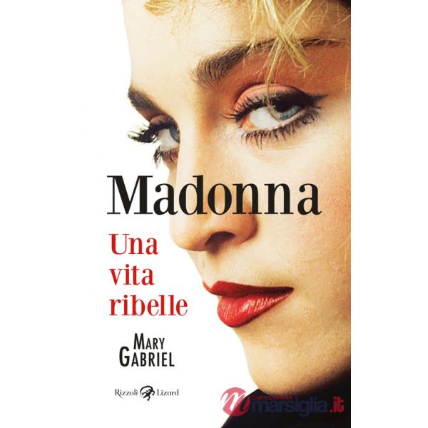 Madonna. Una vita ribelle. Ediz. illustrata