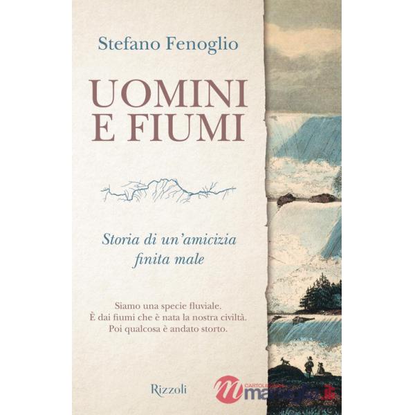 Uomini e fiumi. Storia di un'amicizia finita male