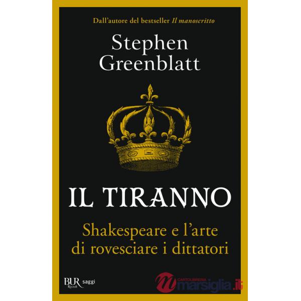 Tiranno. Shakespeare e l'arte di rovesciare i dittatori (Il)