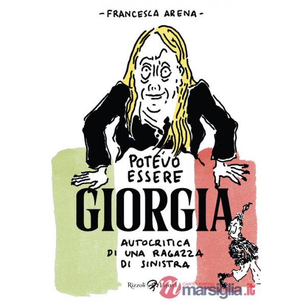 Potevo essere Giorgia. Autocritica di una ragazza di sinistra