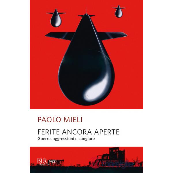 Ferite ancora aperte. Guerre, aggressioni e congiure