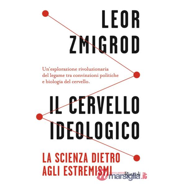 Cervello ideologico. La scienza dietro gli estremismi (Il)