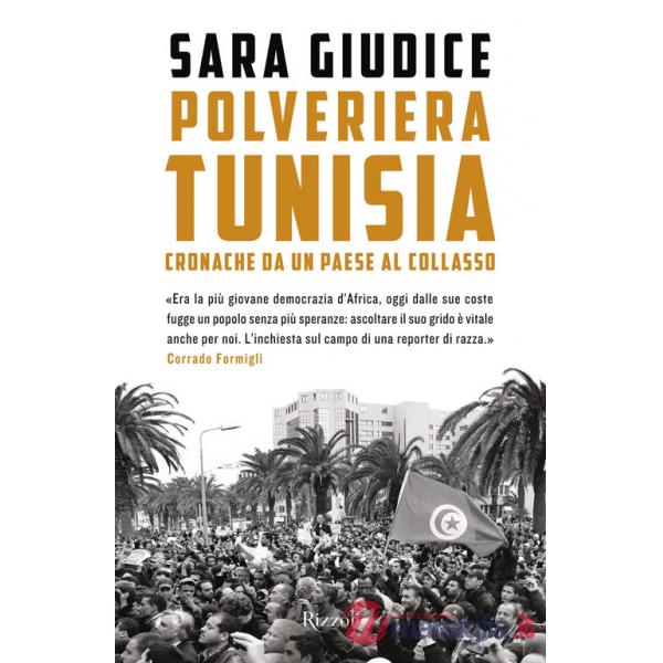 Polveriera Tunisia. Cronache di un Paese al collasso