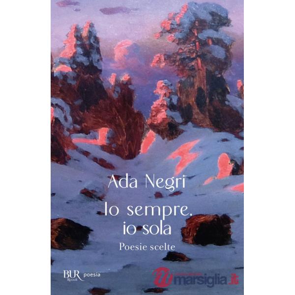 Io sempre, io sola. Poesie scelte