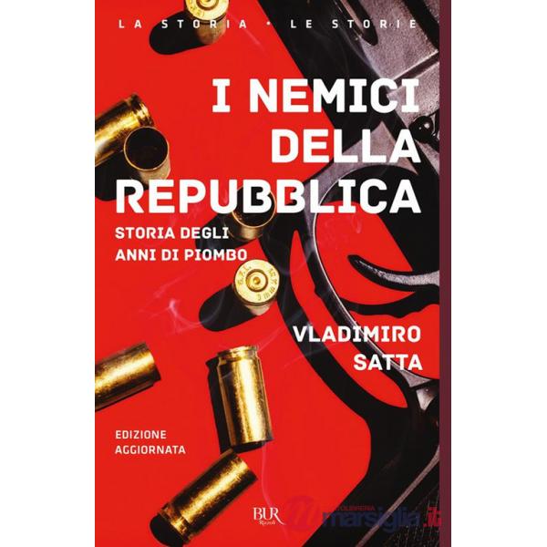 Nemici della Repubblica. Storia degli anni di piombo (I)