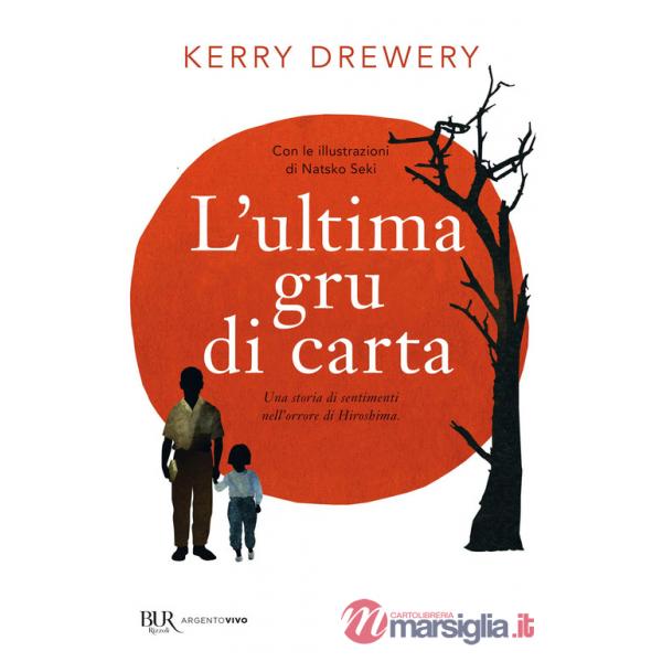 Ultima gru di carta. Una storia di sentimenti nell'orrore di Hiroshima (L')