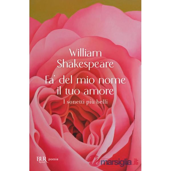 Fa' del mio nome il tuo amore. I sonetti più belli