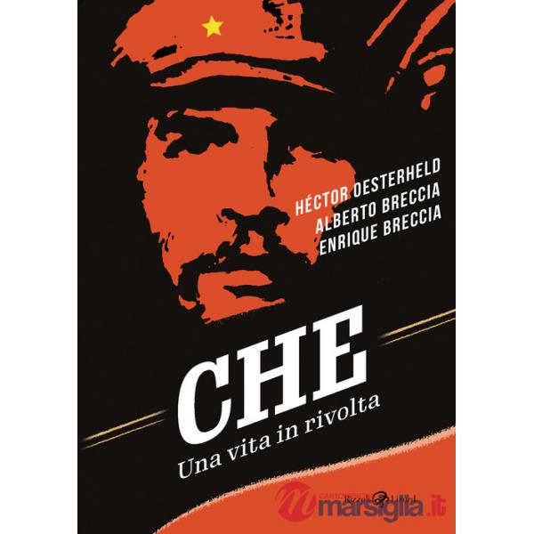 Che. Una vita in rivolta
