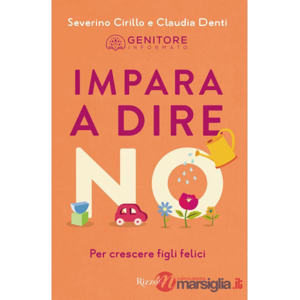 Impara a dire no. Per crescere figli felici