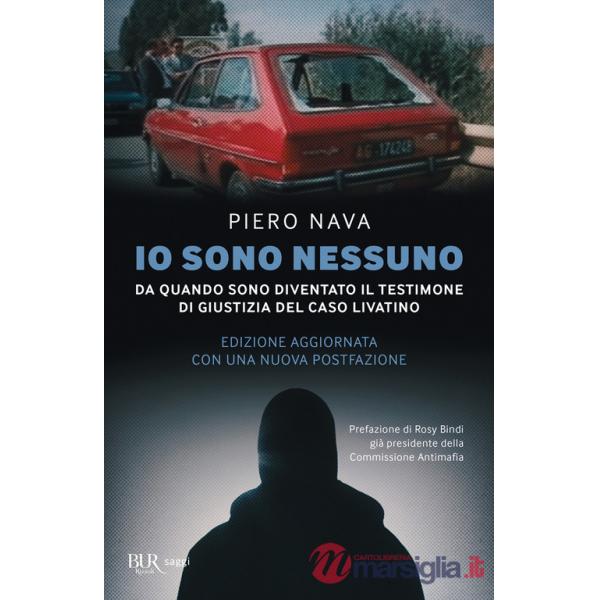 Io sono nessuno. Da quando sono diventato il testimone di giustizia del caso Livatino