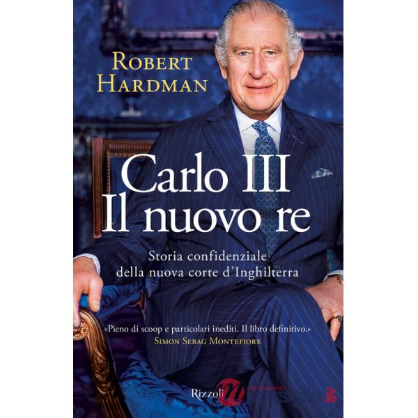 Carlo III. Il nuovo re. Storia confidenziale della nuova corte d'Inghilterra