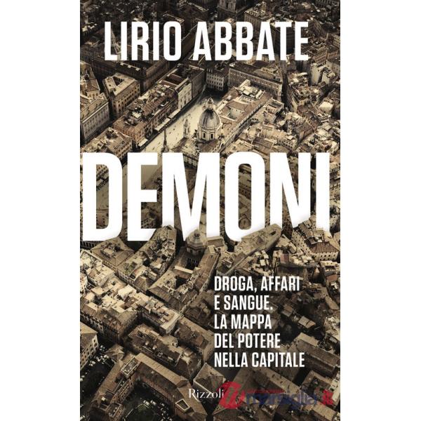Demoni. Droga, affari e sangue. La mappa del potere nella capitale
