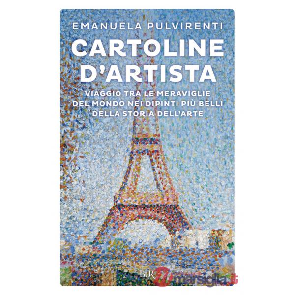 Cartoline d'artista. Viaggio tra le meraviglie del mondo nei dipinti più belli della storia dell'arte