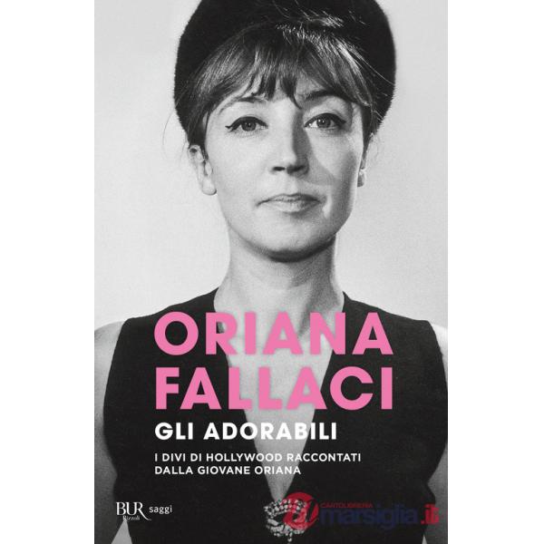 Adorabili. I divi di Hollywood raccontati dalla giovane Oriana (Gli)