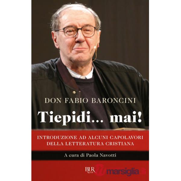 Tiepidi... mai! Introduzione ad alcuni capolavori della letteratura cristiana