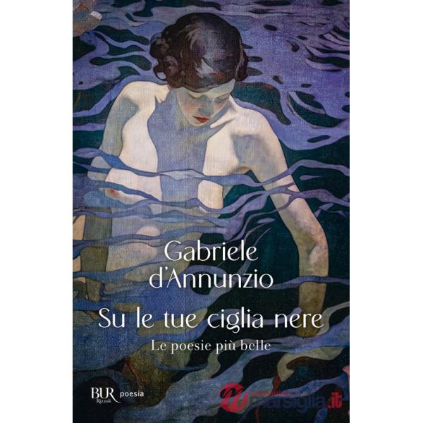 Su le tue ciglia nere. Le poesie più belle