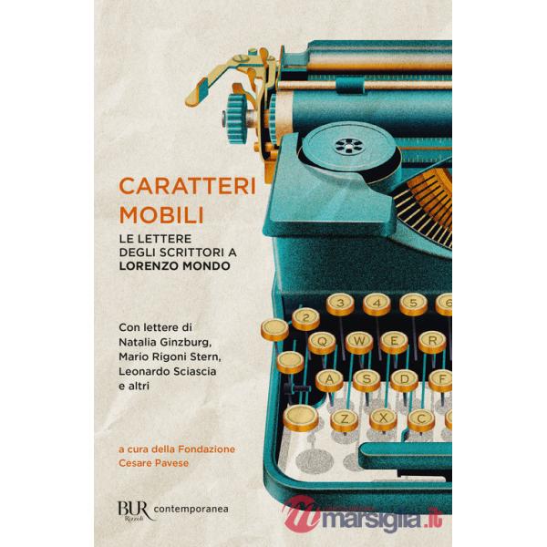 Caratteri mobili. Le lettere degli scrittori a Lorenzo Mondo