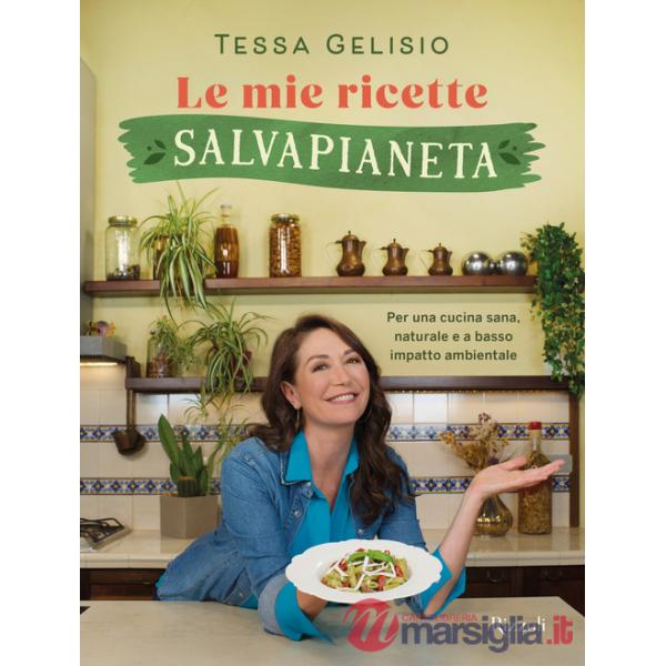 Mie ricette salvapianeta. Per una cucina sana, naturale e a basso impatto ambientale (Le)