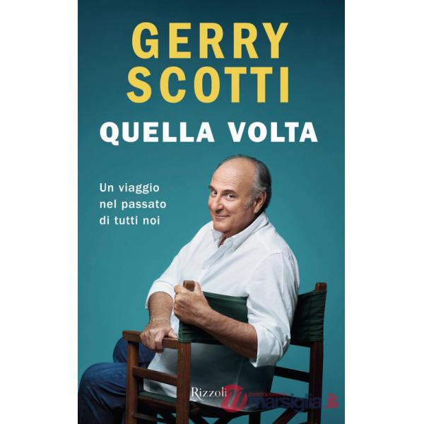 Quella volta. Un viaggio nel passato di tutti noi