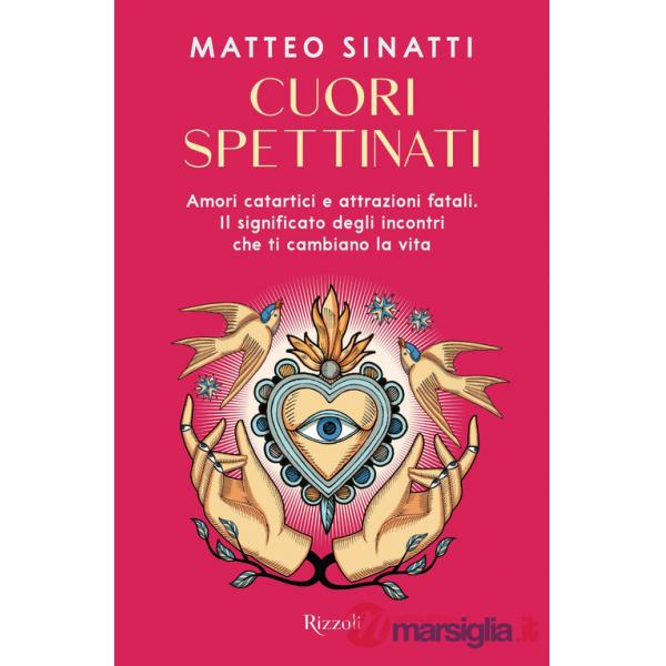 Cuori spettinati. Amori catartici e attrazioni fatali. Il significato degli incontri che ti cambiano la vita