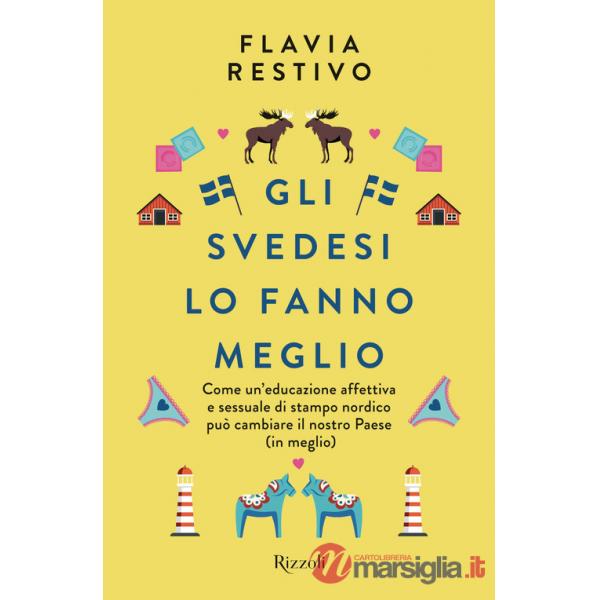 Svedesi lo fanno meglio. Come un'educazione affettiva e sessuale di stampo nordico può cambiare il nostro Paese (in meglio) (Gli