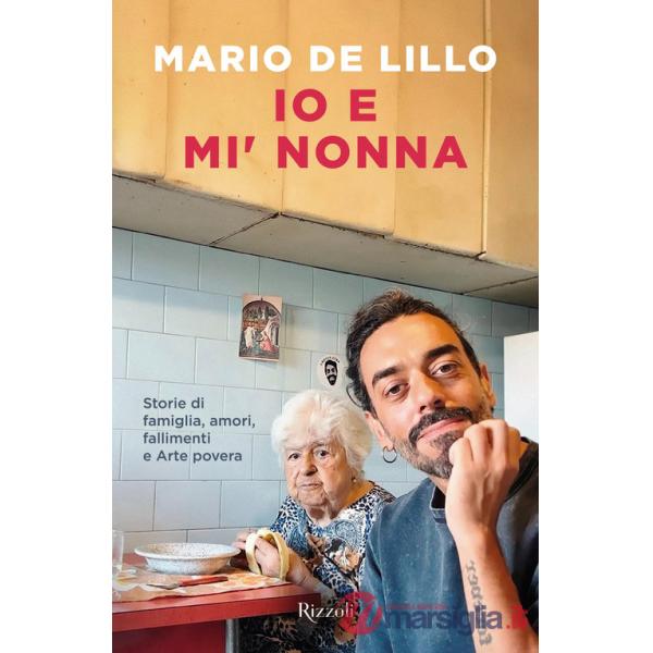 Io e mi' nonna. Storie di famiglia, amori, fallimenti e Arte povera