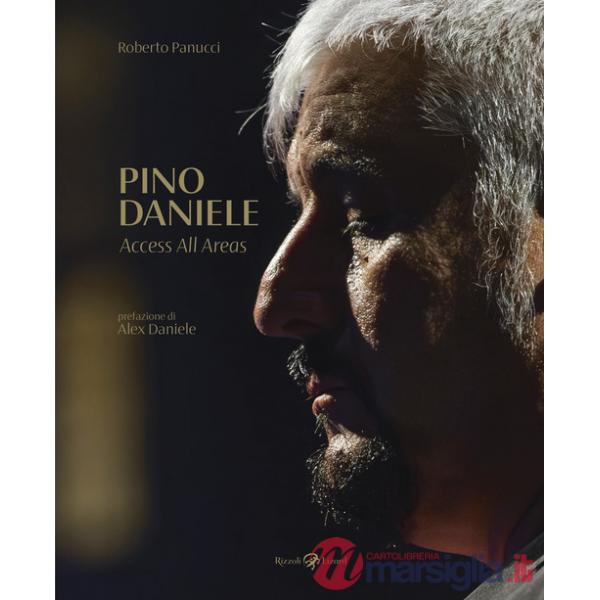 Pino Daniele. Access all areas. Ediz. illustrata