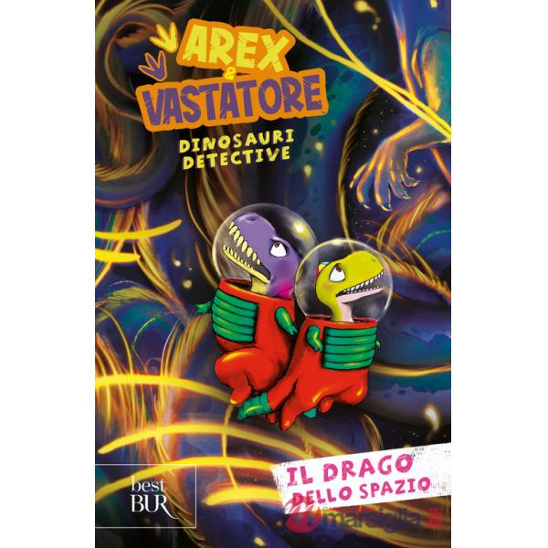 Drago dello spazio. Arex e Vastatore, dinosauri detective (Il)