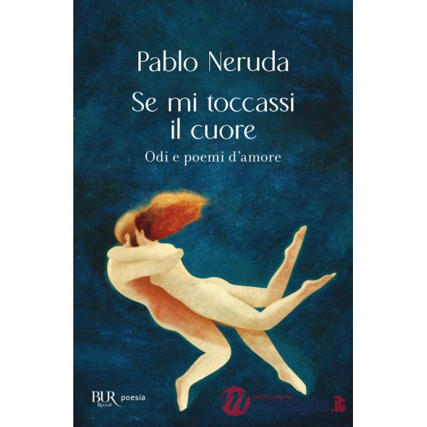 Se mi toccassi il cuore. Odi e poemi d'amore