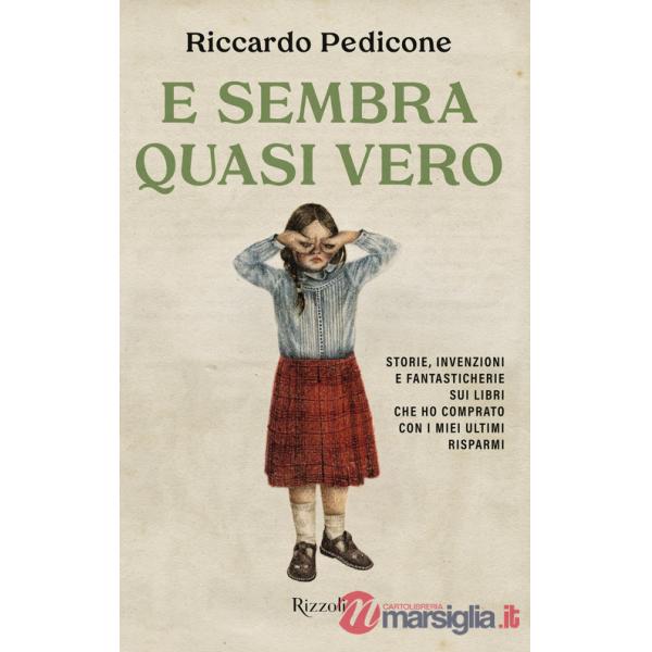 E sembra quasi vero. Storie, invenzioni e fantasticherie sui libri che ho comprato con i miei ultimi risparmi