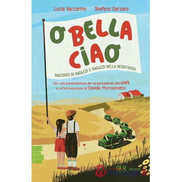 O bella ciao. Racconti di ragazze e ragazzi nella Resistenza