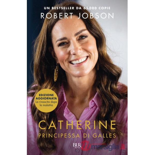 Catherine, principessa di Galles. Nuova ediz.