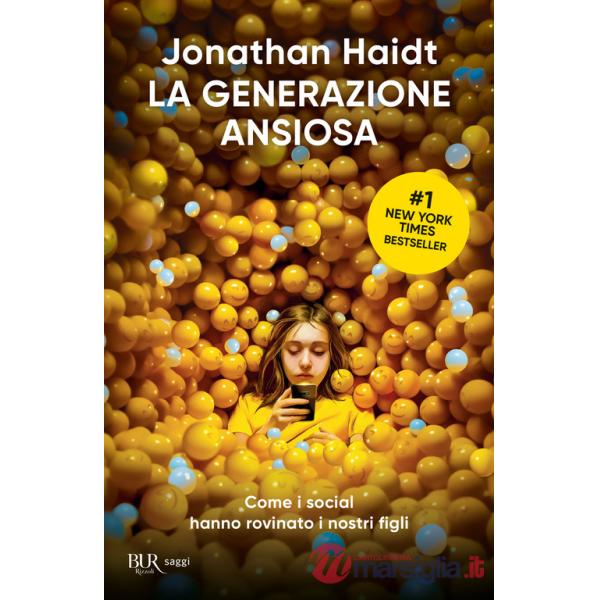 Generazione ansiosa. Come i social hanno rovinato i nostri figli (La)