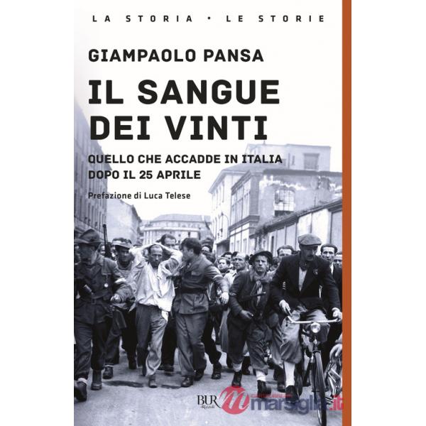 Sangue dei vinti. Quello che accadde in Italia dopo il 25 Aprile (Il)