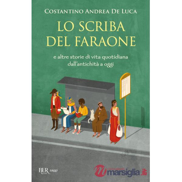 Scriba del faraone. E altre storie di vita quotidiana dall'antichità a oggi (Lo)