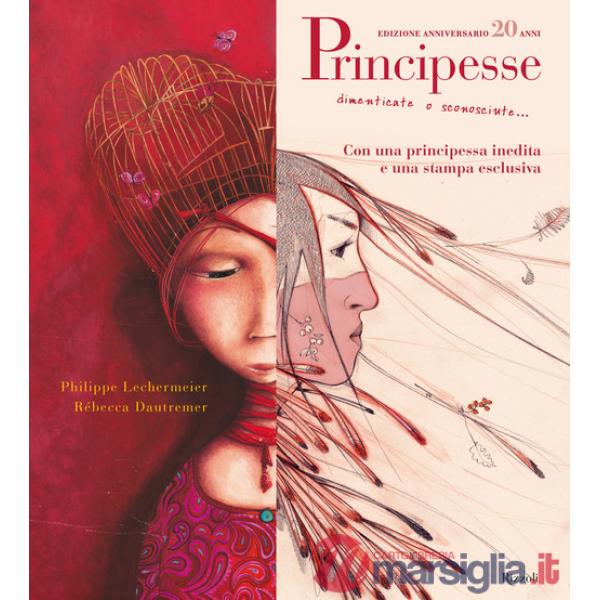 Principesse. Dimenticate o sconosciute. Ediz. anniversario