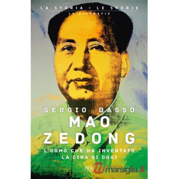 Mao Zedong. L'uomo che ha inventato la Cina di oggi