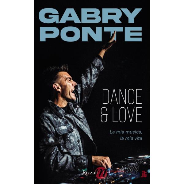 Dance & love. La mia musica, la mia vita