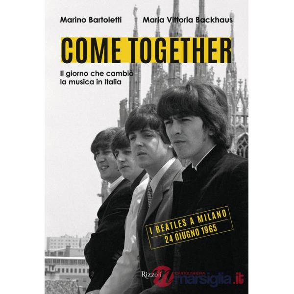 Come together. Il giorno che cambiò la musica in Italia. Ediz. illustrata