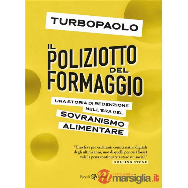 Poliziotto del formaggio. Una storia di redenzione nell'era del sovranismo alimentare (Il)