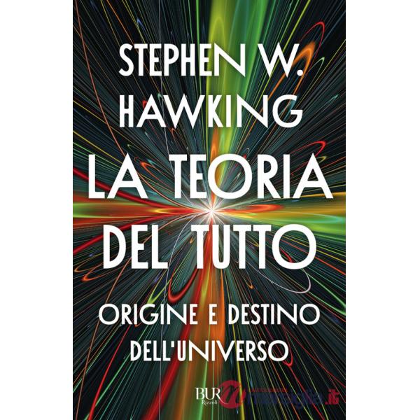 Teoria del tutto. Origine e destino dell'universo (La)